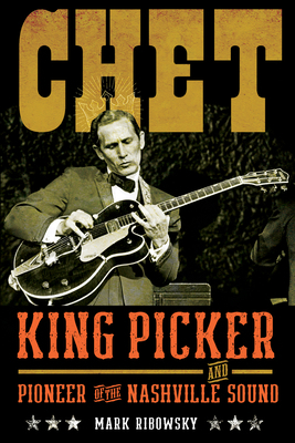 Chet: King Picker and Pioneer of the Nashville ... 0897336925 Book Cover