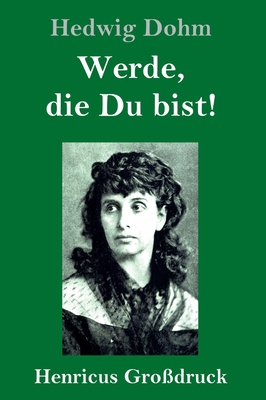 Werde, die Du bist! (Großdruck) [German] 3847844520 Book Cover