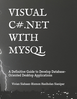 Visual C# .Net with MySQL: A Definitive Guide t... B08HT868V3 Book Cover