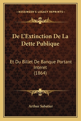 De L'Extinction De La Dette Publique: Et Du Bil... [French] 1167552725 Book Cover