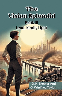 The Vision Splendid Book III Lead, Kindly Light 9368090912 Book Cover