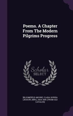 Poems. A Chapter From The Modern Pilgrims Progress 1355607701 Book Cover