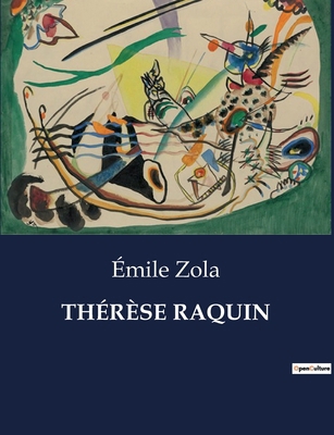 Thérèse Raquin: Passions et tragédies dans le P... [French] B0CQN9Z2H8 Book Cover
