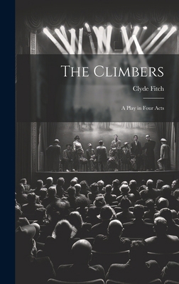 The Climbers: A Play in Four Acts 1019775874 Book Cover