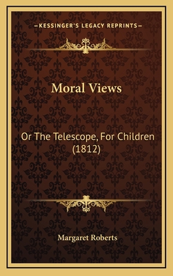 Moral Views: Or The Telescope, For Children (1812) 1166641929 Book Cover
