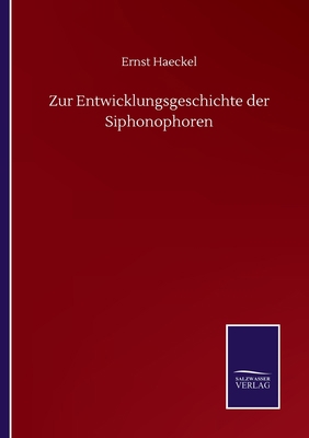 Zur Entwicklungsgeschichte der Siphonophoren [German] 3752505826 Book Cover