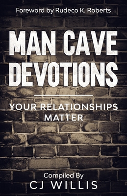 Man Cave Devotions: Your Relationships Matter 1948829444 Book Cover