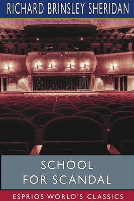 School for Scandal (Esprios Classics) 1715561651 Book Cover