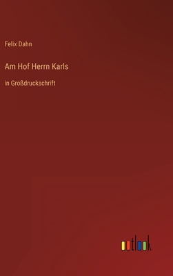 Am Hof Herrn Karls: in Großdruckschrift [German] 3368469959 Book Cover