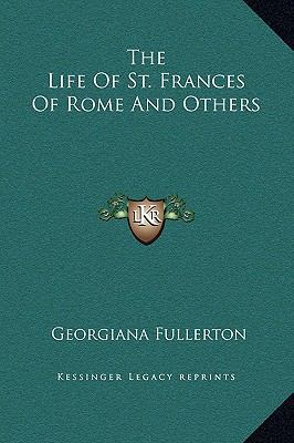 The Life Of St. Frances Of Rome And Others 116927708X Book Cover