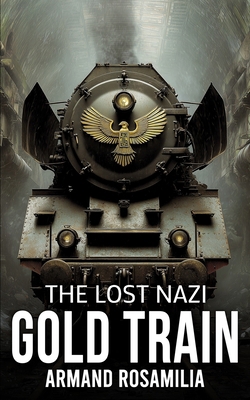 The Lost Nazi Gold Train 1923165682 Book Cover