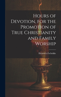 Hours of Devotion, for the Promotion of True Ch... 1019799501 Book Cover