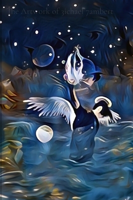 The Artwork of 3ichael 7ambert B0DDRK497Z Book Cover