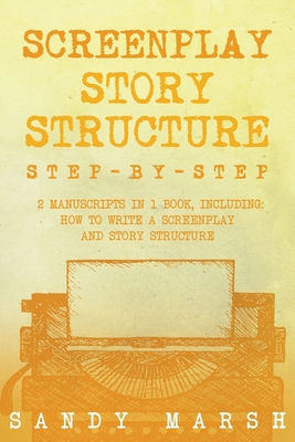 Screenplay Story Structure: Step-by-Step 2 Manu... B0D5JCWW1S Book Cover