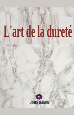 L'art de la dureté [French] B0BCDQT4XH Book Cover