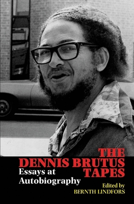 The Dennis Brutus Tapes: Essays at Autobiography 1847010342 Book Cover