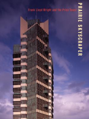 Prairie Skyscraper: Frank Lloyd Wright's Price ... 0847827542 Book Cover