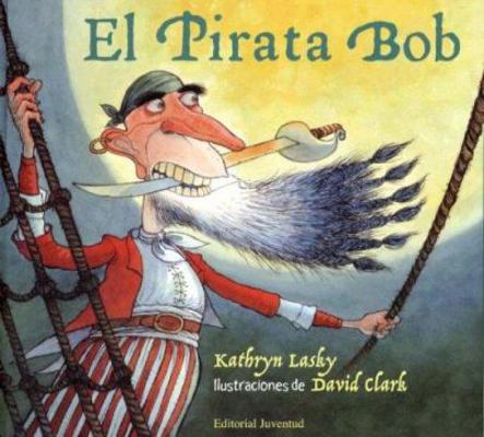 El Pirata Bob [Spanish] 8426135684 Book Cover