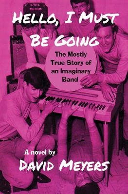 Hello, I Must Be Going: The Mostly True Story o... 1644371693 Book Cover