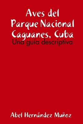 Aves del Parque Nacional Caguanes, Cuba [Spanish] 1312745681 Book Cover