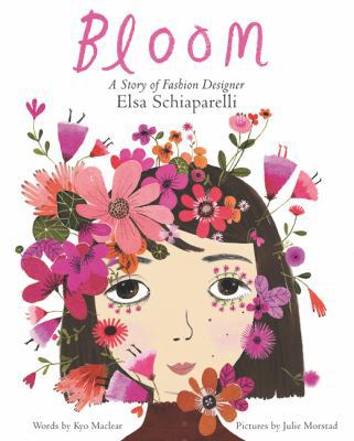 Bloom: A Story of Fashion Designer Elsa Schiapa... 0062447610 Book Cover