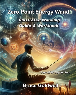 Zero Point Energy Wand: Illustrated Wanding Gui... 1453742069 Book Cover