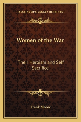 Women of the War: Their Heroism and Self Sacrifice 1162635843 Book Cover