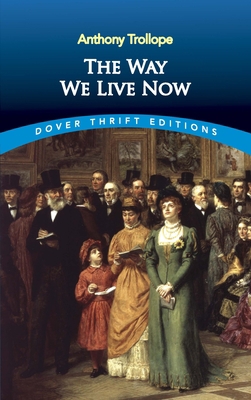 The Way We Live Now 0486815765 Book Cover