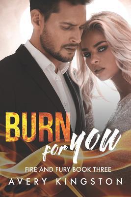 Burn For You: (Fire and Fury Book Three) 1731166044 Book Cover