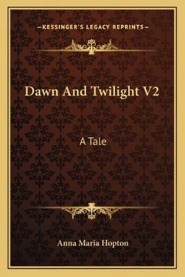 Dawn And Twilight V2: A Tale 1163284734 Book Cover