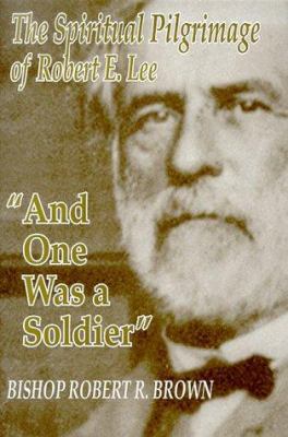 And One Was a Soldier: The Spiritual Pilgrimage... 1572491183 Book Cover