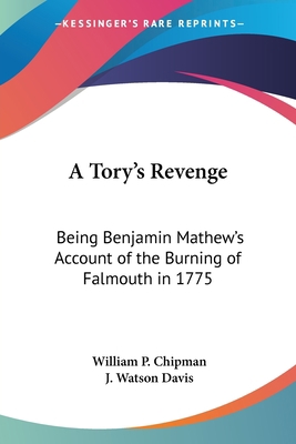 A Tory's Revenge: Being Benjamin Mathew's Accou... 1417934581 Book Cover