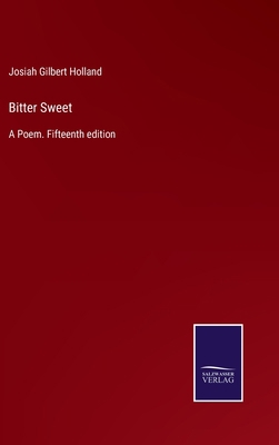Bitter Sweet: A Poem. Fifteenth edition 3375008376 Book Cover