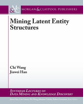Mining Latent Entity Structures 1627056602 Book Cover