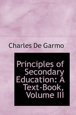 Principles of Secondary Education: A Text-Book,... 1103065009 Book Cover