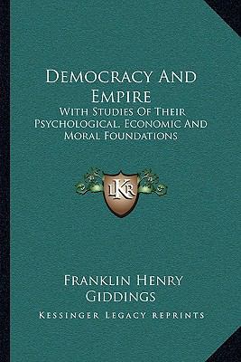 Democracy and Empire: With Studies of Their Psy... 1163501867 Book Cover