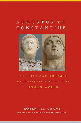 Augustus to Constantine: The Rise and Triumph o... 0664227724 Book Cover