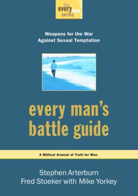 Every Man's Battle Guide: Weapons for the War A... 157856736X Book Cover