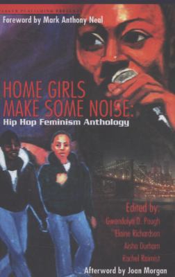 Home Girls Makes Some Noise: Hip Hop Feminism A... 1600430104 Book Cover