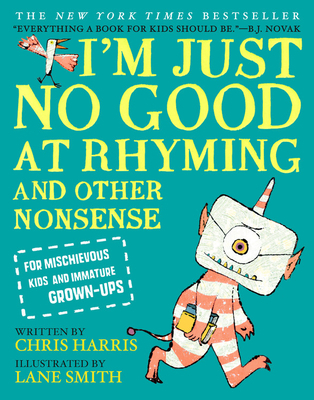 I'm Just No Good at Rhyming: And Other Nonsense... 0316427101 Book Cover