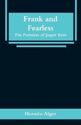 Frank and Fearless: The Fortunes of Jasper Kent 9353295912 Book Cover