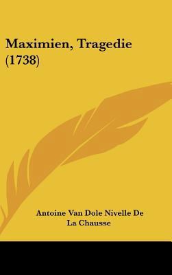 Maximien, Tragedie (1738) [French] 1162051264 Book Cover