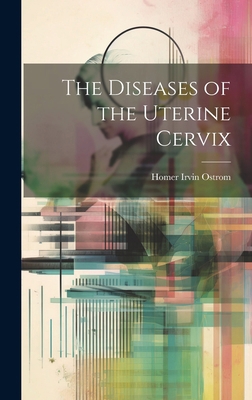 The Diseases of the Uterine Cervix 1020084782 Book Cover