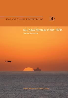 U.S. Naval Strategy in the 1970s: Selected Docu... 1478391650 Book Cover