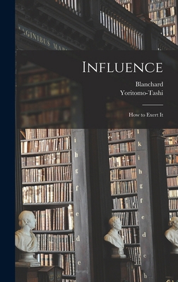 Influence: How to Exert It 1019018666 Book Cover