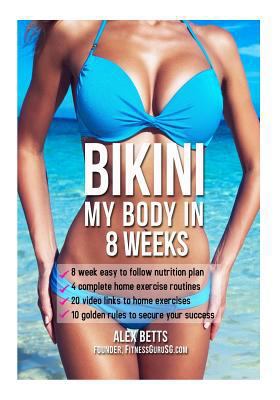 Bikini My Body in 8 Weeks 1542974372 Book Cover