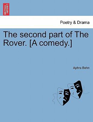 The Second Part of the Rover. [A Comedy.] 1241133085 Book Cover