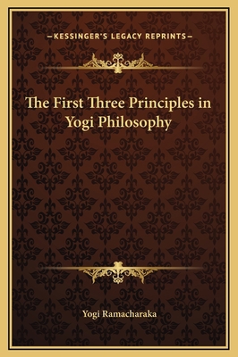 The First Three Principles in Yogi Philosophy 1169167535 Book Cover