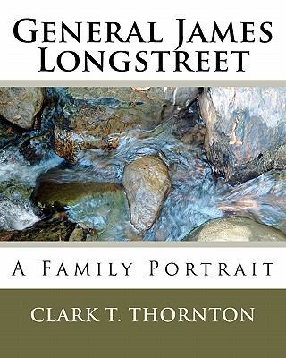 General James Longstreet: A Family Portrait 1450508200 Book Cover