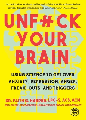 Unfuck Your Brain: Getting Over Anxiety, Depres... 9394112812 Book Cover